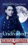 Undivided Stephanie Erickson 9780990929369 Pickles Press