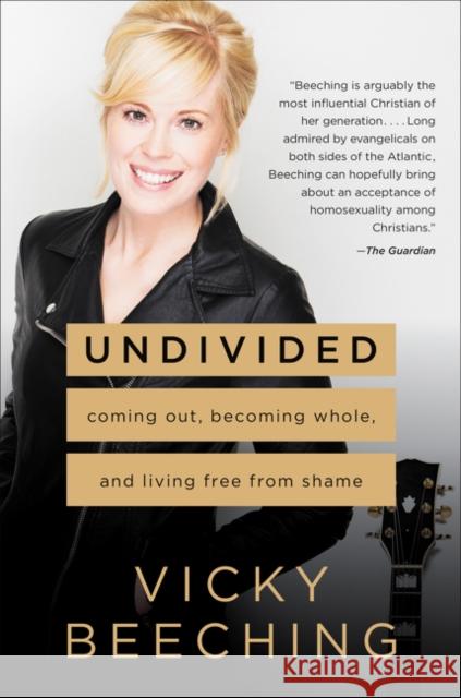 Undivided: Coming Out, Becoming Whole, and Living Free from Shame Vicky Beeching 9780062439918 HarperOne - książka