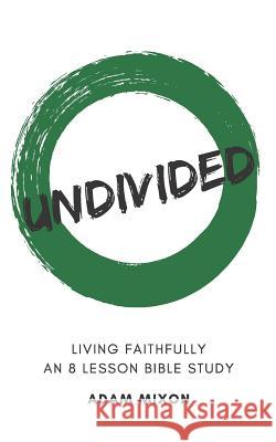 Undivided: Living Faithfully Adam Mixon 9781796541250 Independently Published - książka