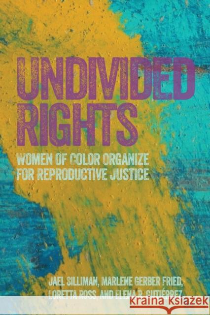 Undivided Rights: Women of Color Organizing for Reproductive Justice Loretta Ross Elena Gutierrez Marlene Gerber 9781608466177 Haymarket Books - książka