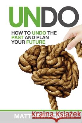 Undo: How to undo your past and plan your future Powell, Matthew K. 9780988321670 48f Publishing - książka