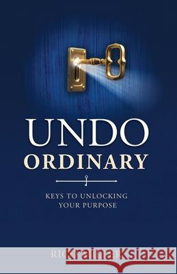 Undo Ordinary: Keys to Unlocking Your Purpose Rico Miller 9780578593548 Rico Miller Ministries - książka