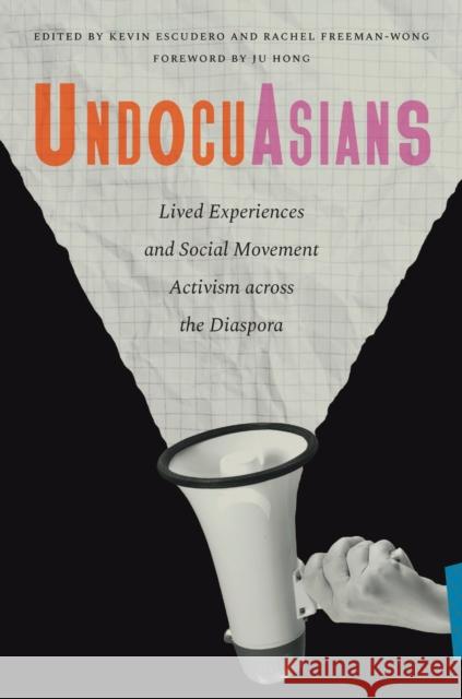Undocuasians: Lived Experiences and Social Movement Activism Across the Diaspora Kevin Escudero Rachel Freeman-Wong Ju Hong 9781978820258 Rutgers University Press - książka