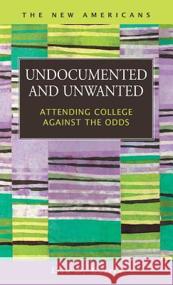 Undocumented and Unwanted: Attending College Against the Odds Garcia, Lisa D. 9781593327019 LFB Scholarly Publishing - książka