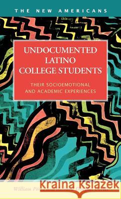 Undocumented Latino College Students: Their Socioemotional and Academic Experiences Perez, William 9781593324612 LFB Scholarly Publishing - książka