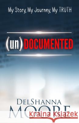undocumented: My Story, My Journey, MY TRUTH Christy Cumberlander-Walker Derrick Moore Kathy Howard 9780999234532 Matai Publishing, LLC - książka
