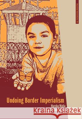 Undoing Border Imperialism Harsha Walia Andrea Smith 9781849351348 AK Press - książka