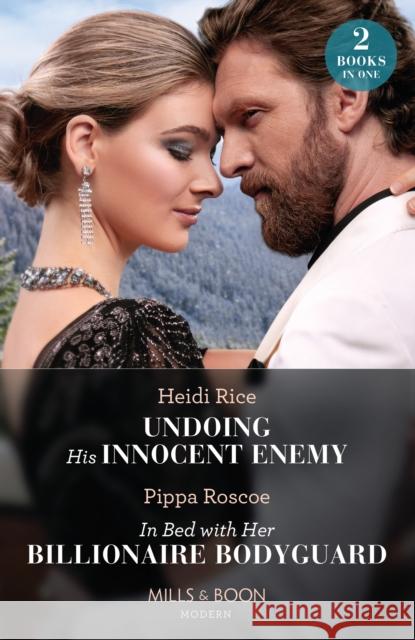Undoing His Innocent Enemy / In Bed With Her Billionaire Bodyguard: Undoing His Innocent Enemy (Hot Winter Escapes) / in Bed with Her Billionaire Bodyguard (Hot Winter Escapes) Pippa Roscoe 9780263307078 HarperCollins Publishers - książka