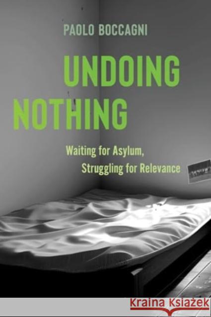 Undoing Nothing: Waiting for Asylum, Struggling for Relevance Paolo Boccagni 9780520404106 University of California Press - książka