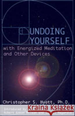 Undoing Yourself With Energized Meditation & Other Devices Christopher S Hyatt, Ph.D. 9781935150220 Original Falcon Press - książka