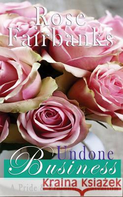 Undone Business: A Pride and Prejudice Novella Variation Rose Fairbanks 9781508731726 Createspace - książka