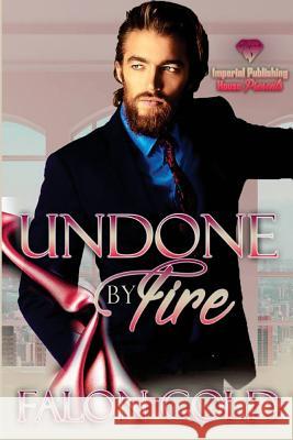 Undone By Fire Gold, Falon 9781987710335 Createspace Independent Publishing Platform - książka