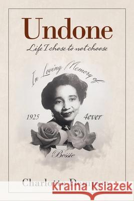 Undone: Life I Chose to Not Choose Charlotte Dempsey 9781663200556 iUniverse - książka