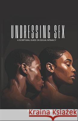 Undressing Sex: A Scriptural Guide On Sexual Intimacy Temi Areo 9789786809182 Sba Publishing - książka