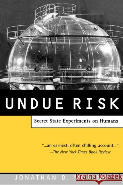 Undue Risk: Secret State Experiments on Humans Moreno, Jonathan D. 9780415928359 Taylor & Francis Group - książka