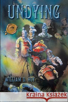 Undying William D. Hoy 9781425180331 Trafford Publishing - książka