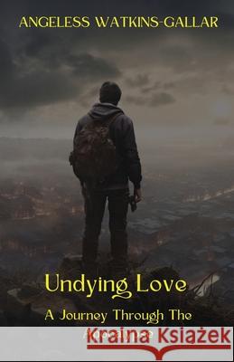 Undying Love: A Journey Through The Apocalypse Angeless Watkins-Gallar 9781739548537 Angelwolf - książka