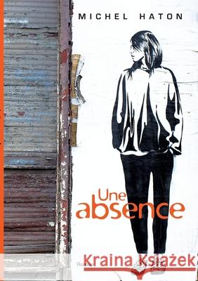 Une absence Michel Haton 9782322193233 Books on Demand - książka