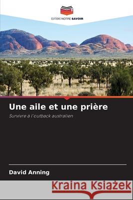 Une aile et une pri?re David Anning 9786207380152 Editions Notre Savoir - książka