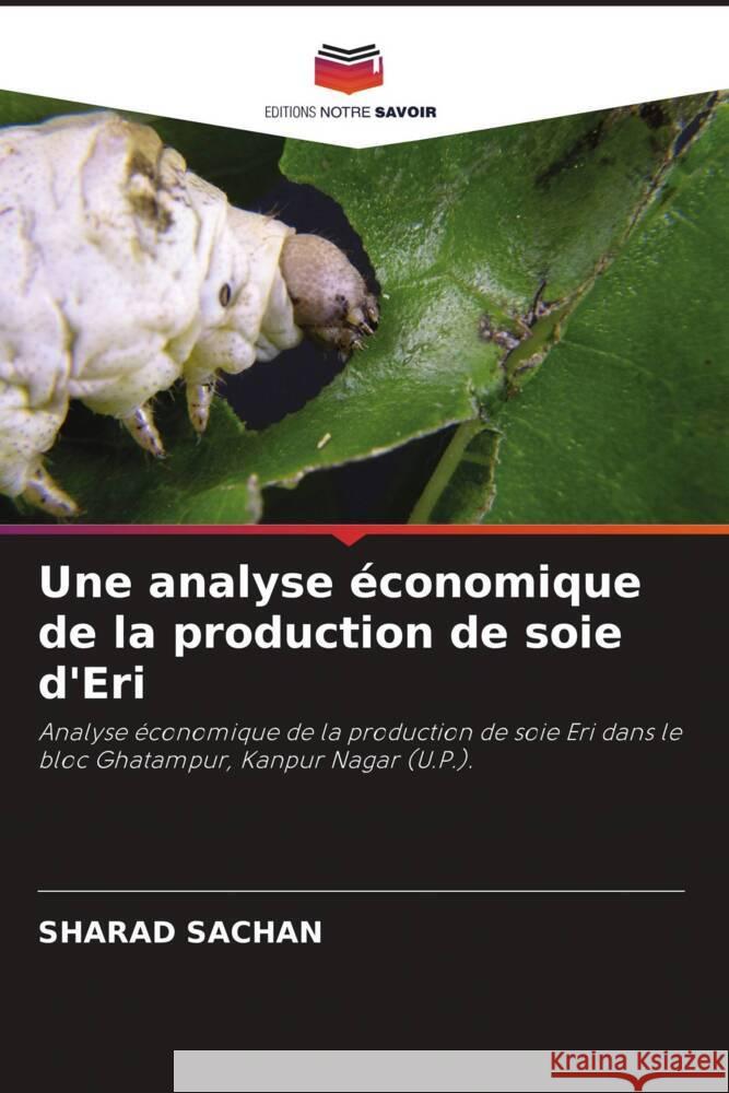 Une analyse économique de la production de soie d'Eri Sachan, Sharad 9786204889542 Editions Notre Savoir - książka