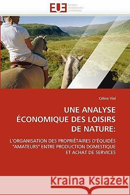 Une Analyse Économique Des Loisirs de Nature Vial-C 9786131533754 Editions Universitaires Europeennes - książka