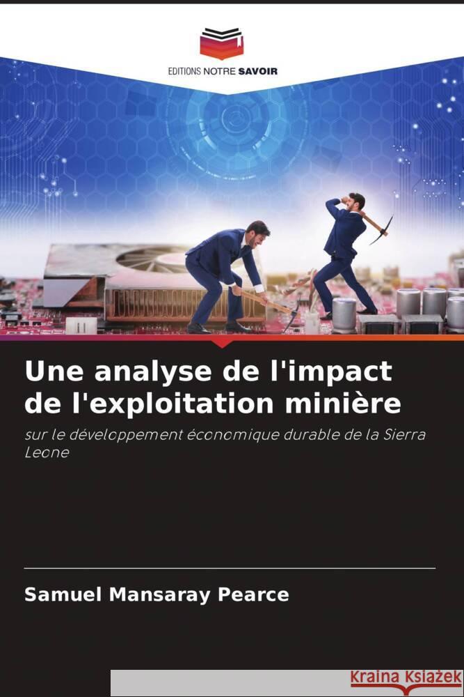 Une analyse de l'impact de l'exploitation minière Pearce, Samuel Mansaray 9786204782645 Editions Notre Savoir - książka