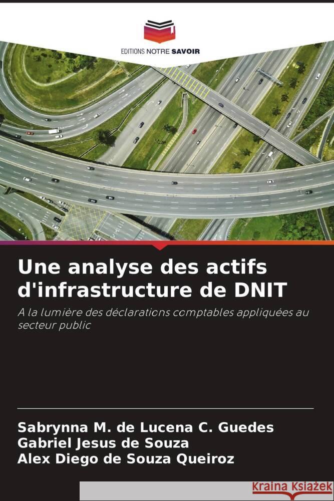 Une analyse des actifs d'infrastructure de DNIT Guedes, Sabrynna M. de Lucena C., Souza, Gabriel Jesus de, Queiroz, Alex Diego de Souza 9786204383231 Editions Notre Savoir - książka