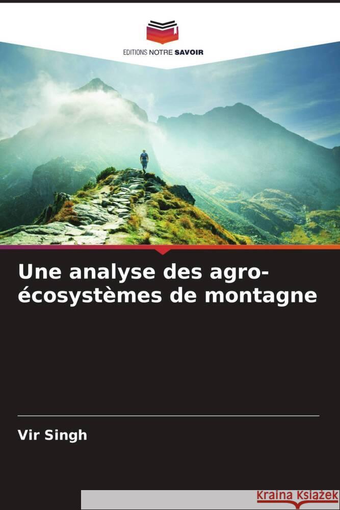 Une analyse des agro-écosystèmes de montagne Singh, Vir 9786205583630 Editions Notre Savoir - książka