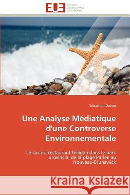 Une Analyse Médiatique d'Une Controverse Environnementale Doiron-S 9786131590047 Editions Universitaires Europeennes - książka