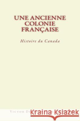 Une Ancienne Colonie Française: Histoire du Canada Du Bled, Victor 9782366596533 Editions Le Mono - książka