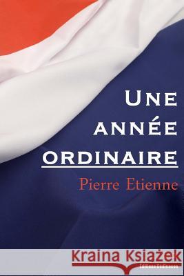 Une année ordinaire Etienne, Pierre 9781770763852 Editions Dedicaces - książka