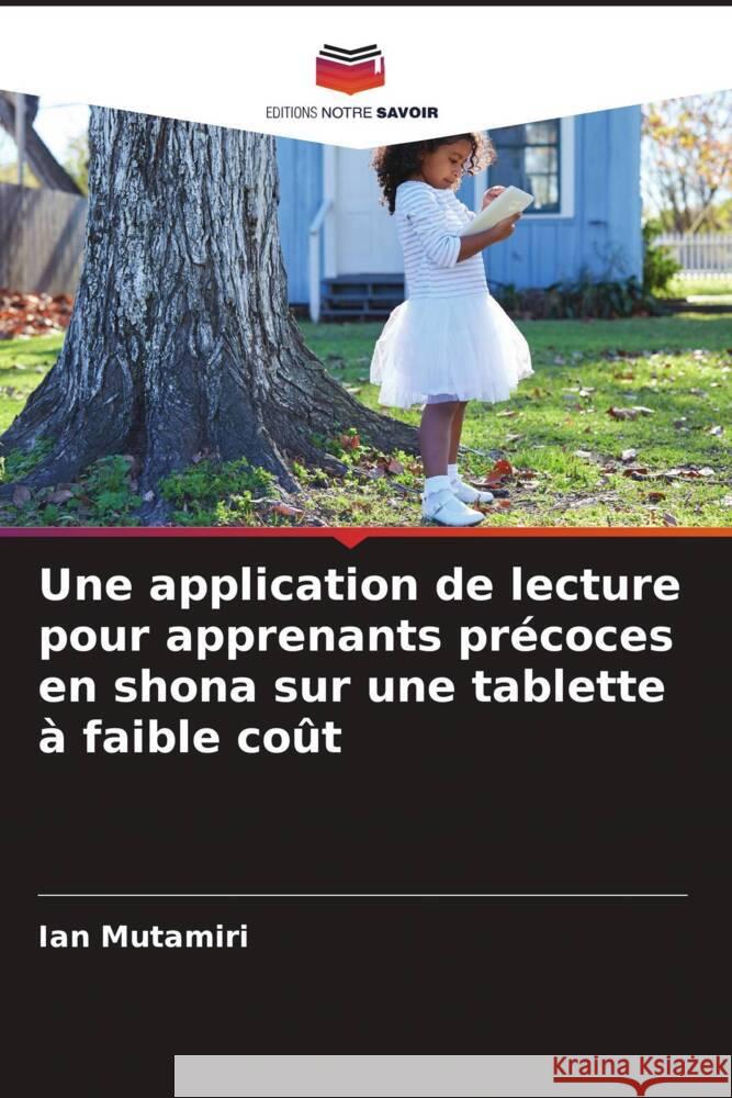 Une application de lecture pour apprenants pr?coces en shona sur une tablette ? faible co?t Ian Mutamiri Gary Brooking Victor Mugari 9786205246610 Editions Notre Savoir - książka