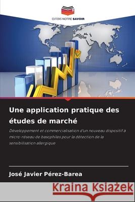 Une application pratique des études de marché Pérez-Barea, José Javier 9786139735693 Editions Notre Savoir - książka