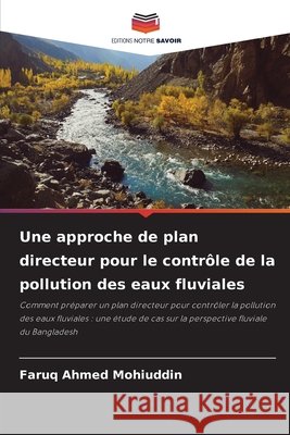 Une approche de plan directeur pour le contrôle de la pollution des eaux fluviales Mohiuddin, Faruq Ahmed 9786208881467 Editions Notre Savoir - książka