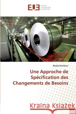 Une Approche de Spécification des Changements de Besoins Khalfaoui, Khaled 9786138457749 Éditions universitaires européennes - książka