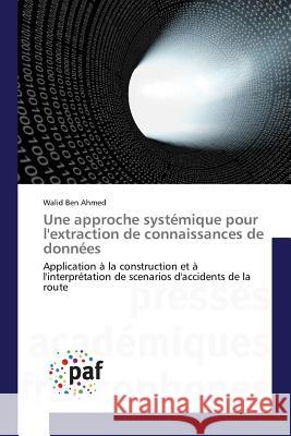 Une Approche Systémique Pour l'Extraction de Connaissances de Données Ahmed-W 9783841632456 Presses Academiques Francophones - książka