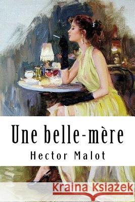 Une belle-mère Malot, Hector 9781985859807 Createspace Independent Publishing Platform - książka