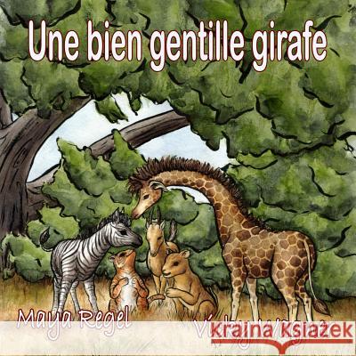 Une bien gentille girafe Regel, Maya 9781514150566 Createspace - książka