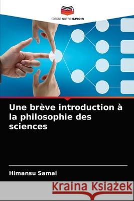 Une brève introduction à la philosophie des sciences Himansu Samal 9786204051079 Editions Notre Savoir - książka