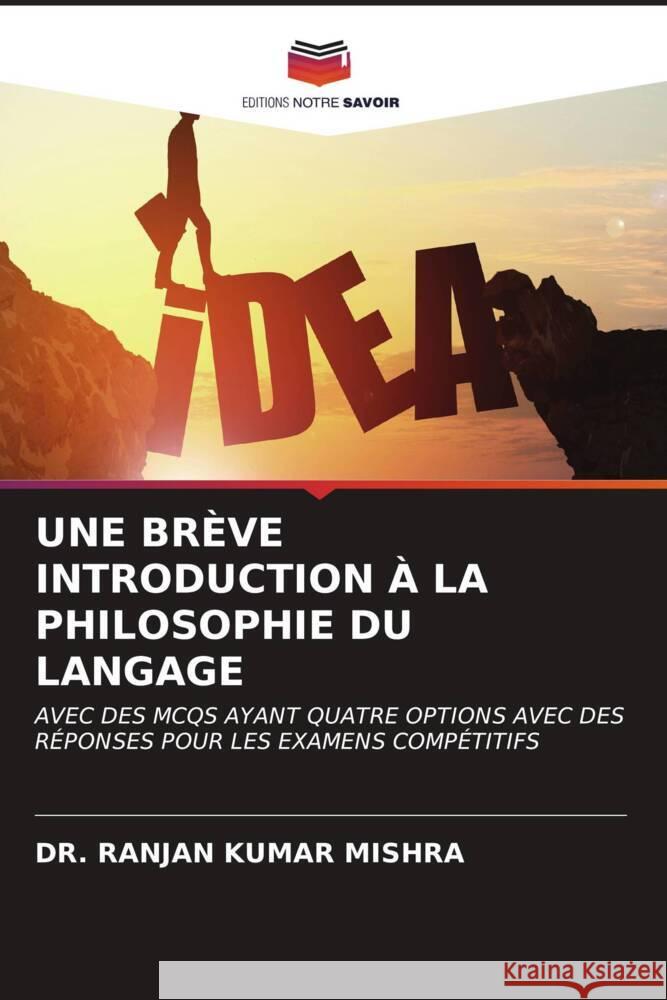 UNE BRÈVE INTRODUCTION À LA PHILOSOPHIE DU LANGAGE MISHRA, DR. RANJAN KUMAR 9786206596004 Editions Notre Savoir - książka