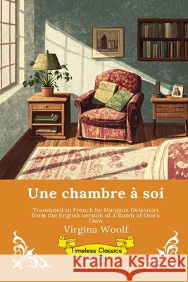 Une chambre ? soi French Version of A Room of One's Own Virginia Woolf                           Margaux Delacourt 9789377528485 Ukiyoto Publishing - książka