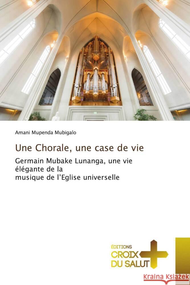 Une Chorale, une case de vie Mupenda Mubigalo, Amani 9786203844238 Éditions Croix du Salut - książka