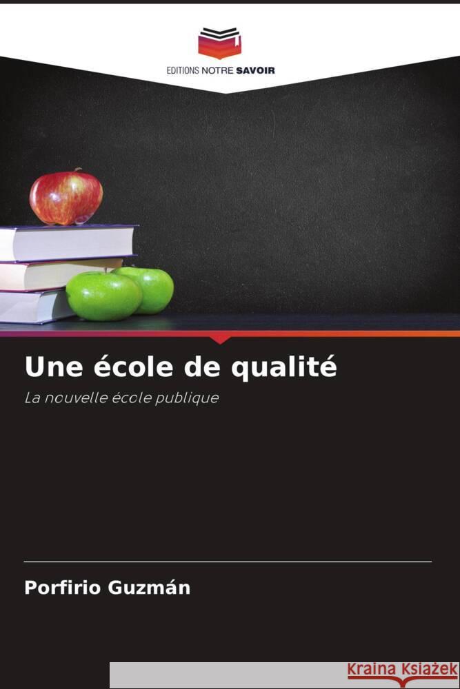 Une école de qualité : La nouvelle école publique Guzmán, Porfirio 9786200904775 Sciencia Scripts - książka