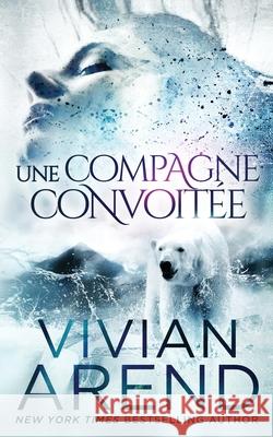 Une compagne convoitée Arend, Vivian 9781989507360 Arend Publishing Inc. - książka