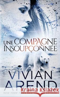 Une compagne insoupçonnée Arend, Vivian 9781989507391 Arend Publishing Inc. - książka