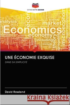 Une Économie Exquise David Rowland 9786202820486 Editions Notre Savoir - książka