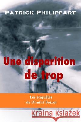 Une disparition de trop Philippart, Patrick 9781514169704 Createspace - książka