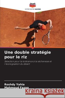 Une double stratégie pour le riz Yahia, Roshdy, Fazaa, Mahmoud 9786209501869 Editions Notre Savoir - książka