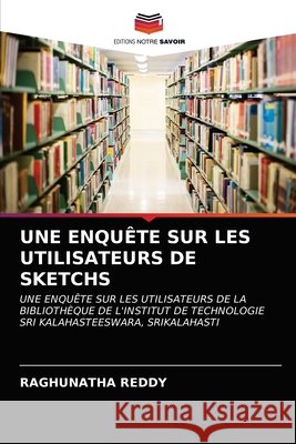 Une Enquête Sur Les Utilisateurs de Sketchs Raghunatha Reddy 9786203176865 Editions Notre Savoir - książka