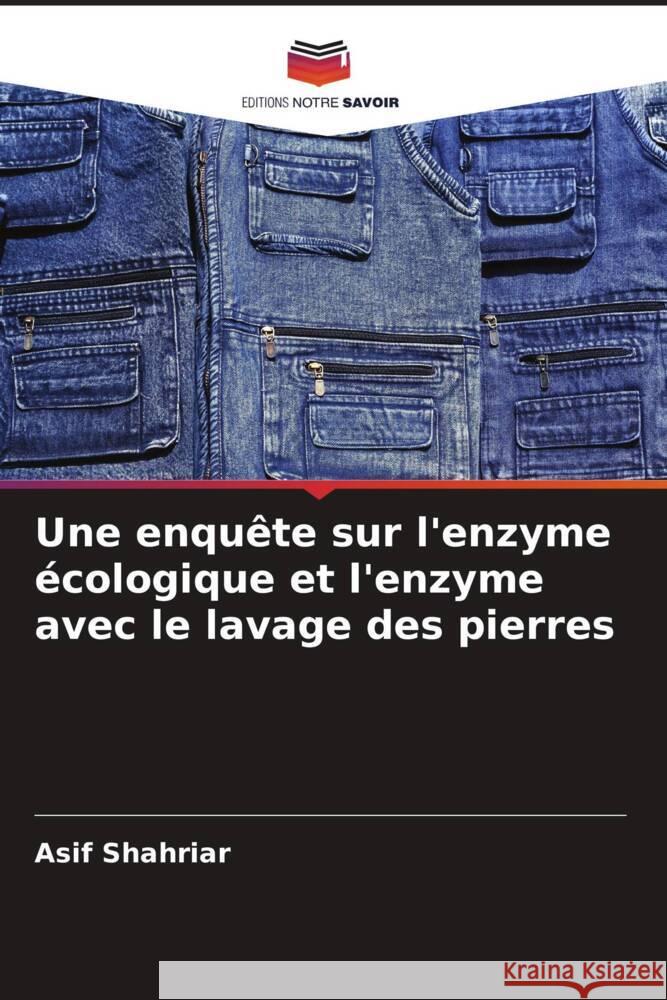 Une enquête sur l'enzyme écologique et l'enzyme avec le lavage des pierres Shahriar, Asif 9786205032473 Editions Notre Savoir - książka